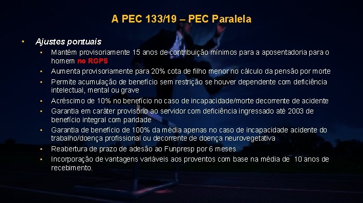 A PEC 133/19 – PEC Paralela • Ajustes pontuais • • Mantém provisoriamente 15