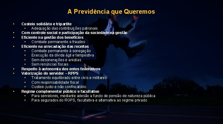 A Previdência que Queremos • • Custeio solidário e tripartite • Adequação das contribuições