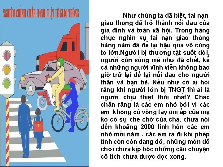 Như chúng ta đã biết, tai nạn giao thông đã trở thành nổi đau