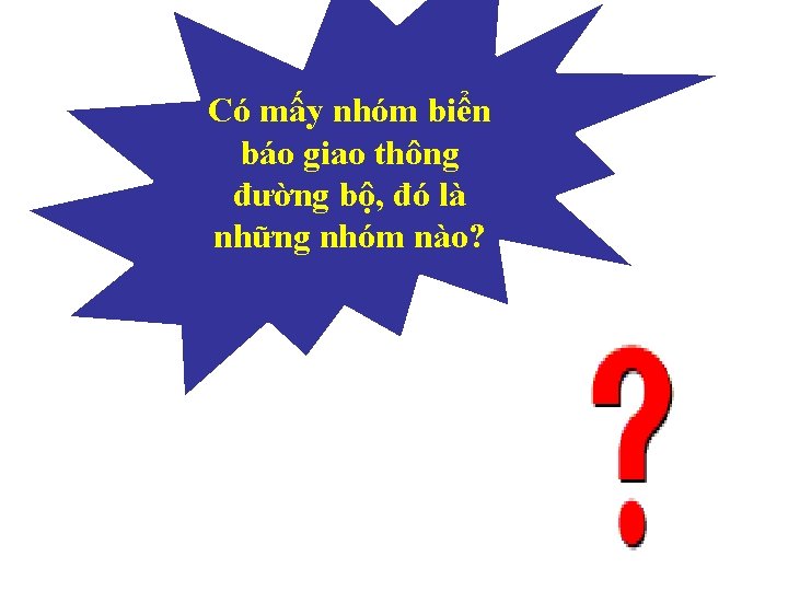 Có mấy nhóm biển báo giao thông đường bộ, đó là những nhóm nào?