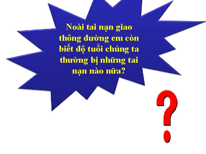 Noài tai nạn giao thông đường em còn biết độ tuổi chúng ta thường