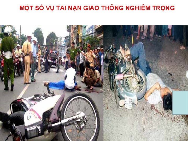 MỘT SỐ VỤ TAI NẠN GIAO THÔNG NGHIÊM TRỌNG 