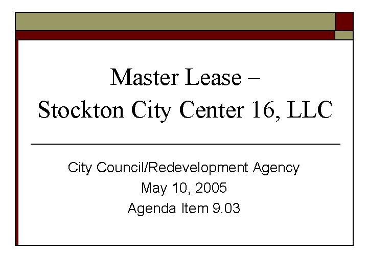 Master Lease – Stockton City Center 16, LLC City Council/Redevelopment Agency May 10, 2005