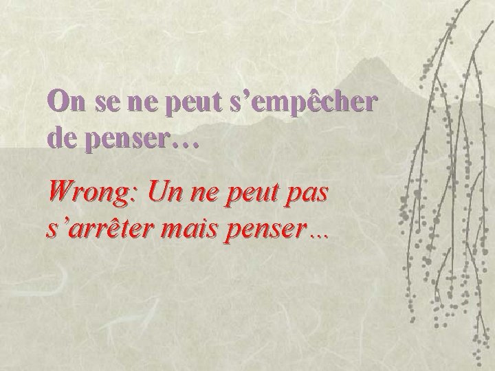 On se ne peut s’empêcher de penser… Wrong: Un ne peut pas s’arrêter mais