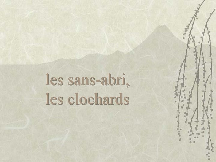 les sans-abri, les clochards 