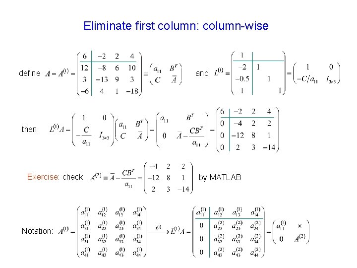 Eliminate first column: column-wise define and then Exercise: check Notation: by MATLAB 