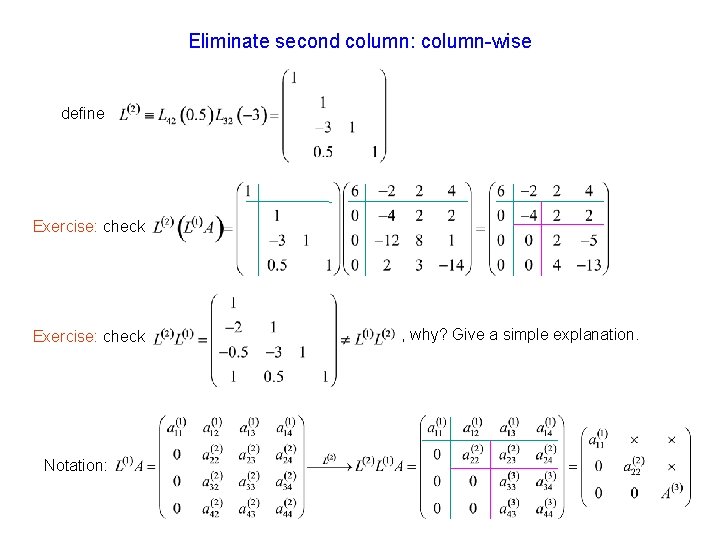 Eliminate second column: column-wise define Exercise: check Notation: , why? Give a simple explanation.