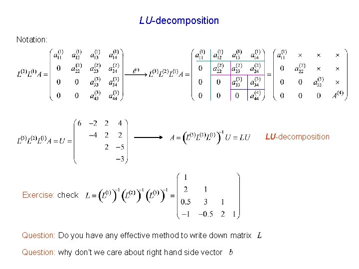 LU-decomposition Notation: LU-decomposition Exercise: check Question: Do you have any effective method to write