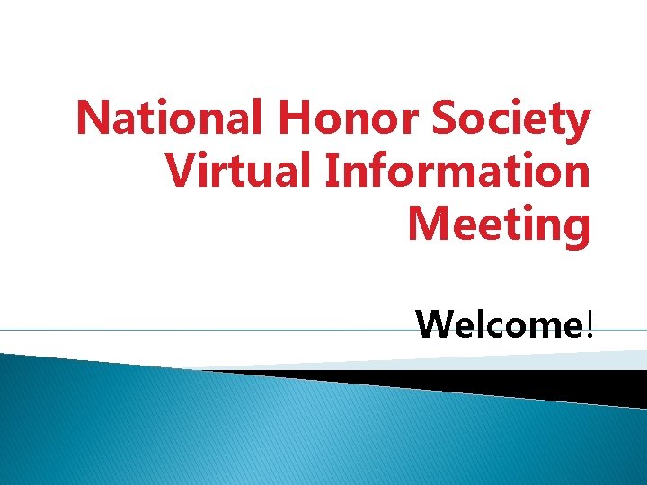 National Honor Society Virtual Information Meeting Welcome! 