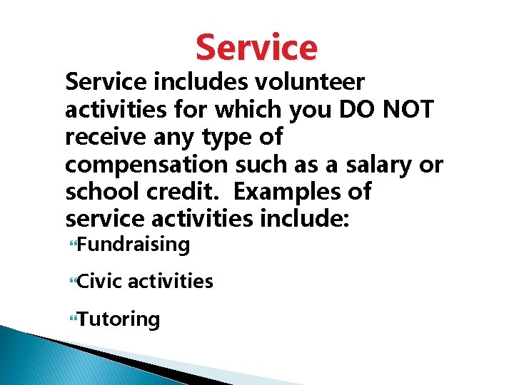 Service includes volunteer activities for which you DO NOT receive any type of compensation