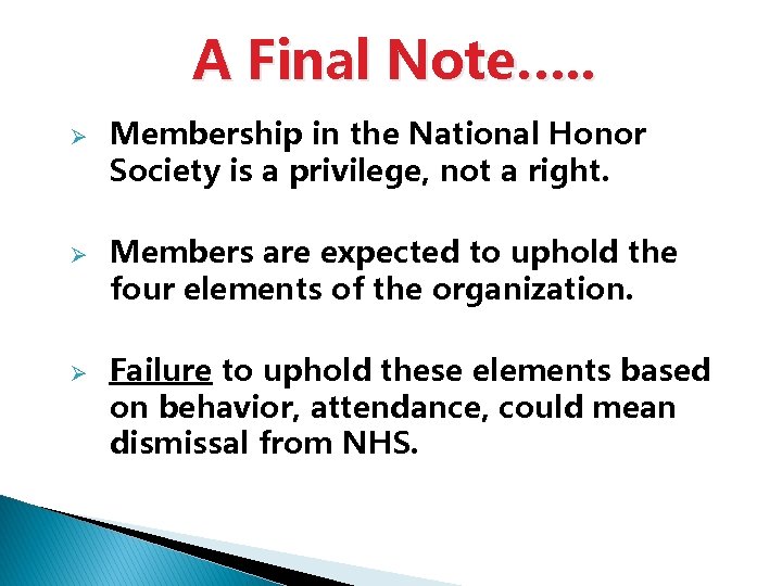 A Final Note…. . Ø Ø Ø Membership in the National Honor Society is
