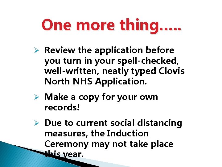 One more thing…. . Ø Review the application before you turn in your spell-checked,