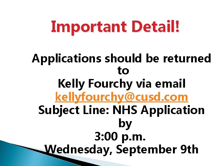 Important Detail! Applications should be returned to Kelly Fourchy via email kellyfourchy@cusd. com Subject