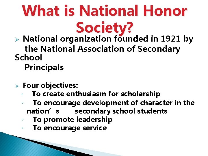 What is National Honor Society? National organization founded in 1921 by the National Association