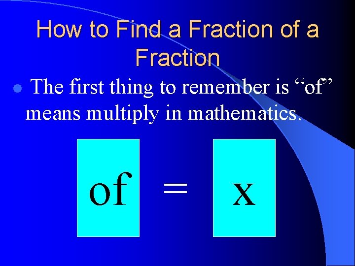 How to Find a Fraction of a Fraction l The first thing to remember