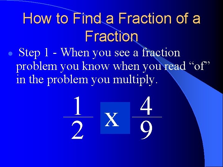How to Find a Fraction of a Fraction l Step 1 - When you