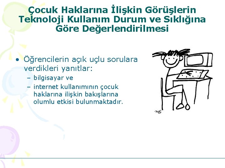 Çocuk Haklarına İlişkin Görüşlerin Teknoloji Kullanım Durum ve Sıklığına Göre Değerlendirilmesi • Öğrencilerin açık