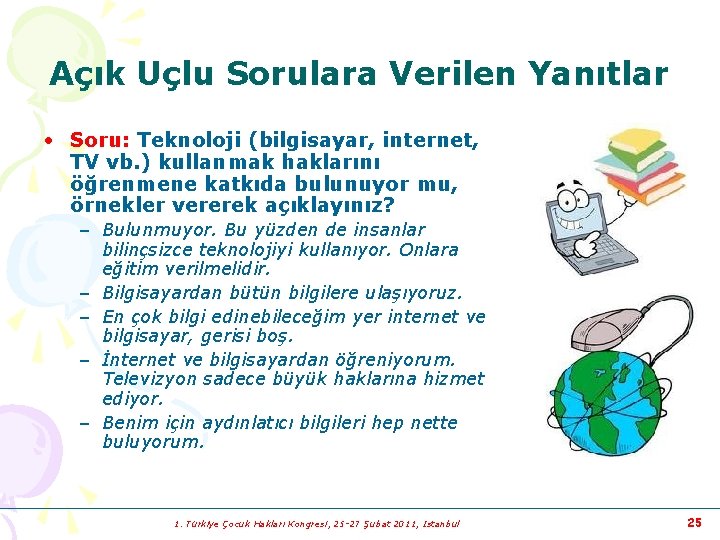 Açık Uçlu Sorulara Verilen Yanıtlar • Soru: Teknoloji (bilgisayar, internet, TV vb. ) kullanmak