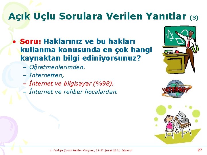 Açık Uçlu Sorulara Verilen Yanıtlar (3) • Soru: Haklarınız ve bu hakları kullanma konusunda