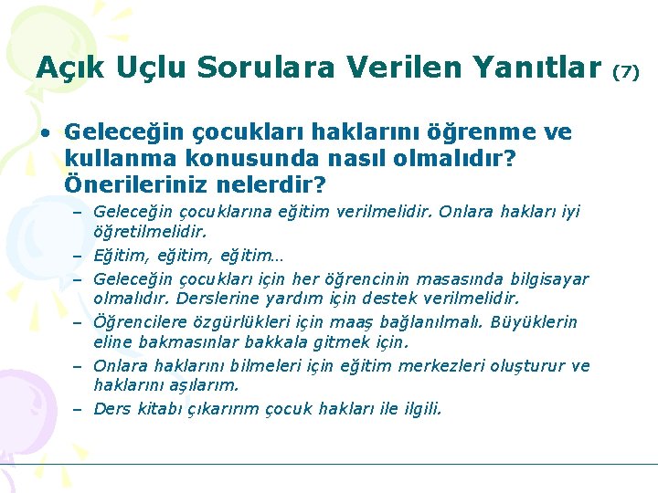 Açık Uçlu Sorulara Verilen Yanıtlar • Geleceğin çocukları haklarını öğrenme ve kullanma konusunda nasıl