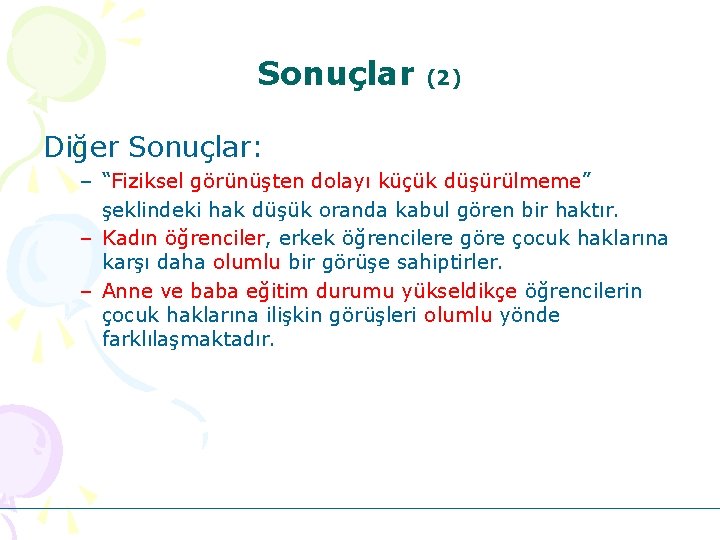 Sonuçlar (2) Diğer Sonuçlar: – “Fiziksel görünüşten dolayı küçük düşürülmeme” şeklindeki hak düşük oranda