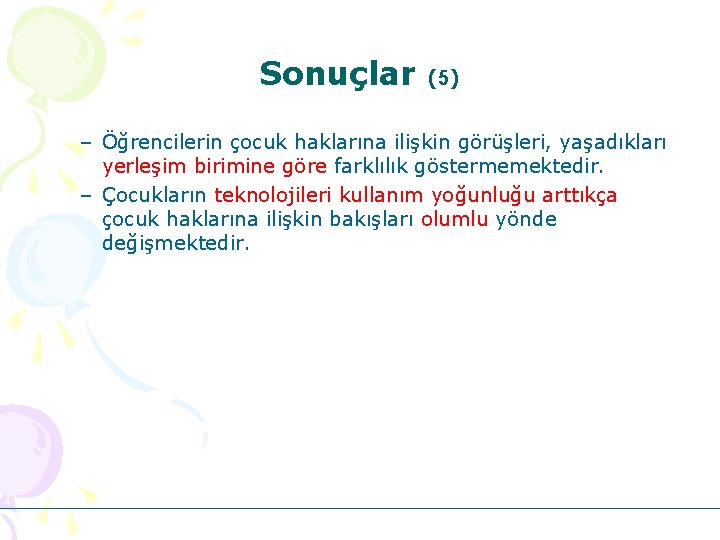 Sonuçlar ( 5) – Öğrencilerin çocuk haklarına ilişkin görüşleri, yaşadıkları yerleşim birimine göre farklılık