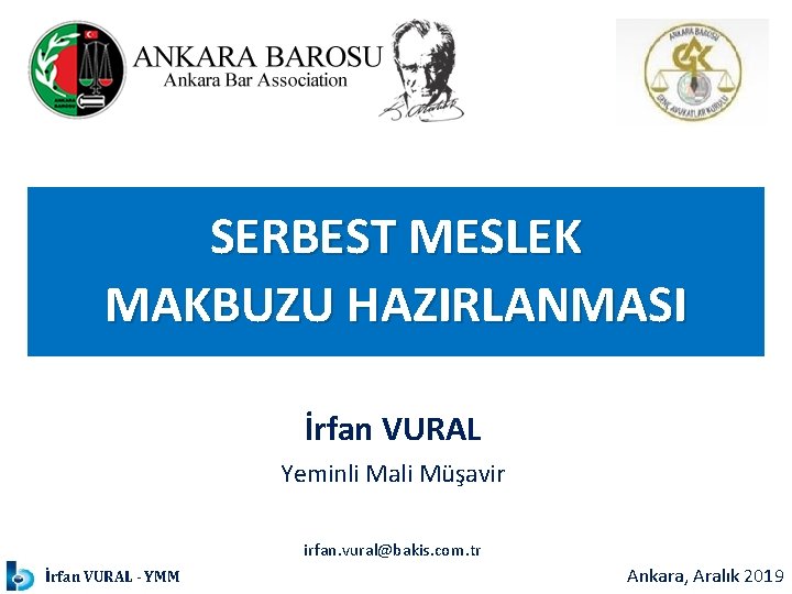 SERBEST MESLEK MAKBUZU HAZIRLANMASI İrfan VURAL Yeminli Mali Müşavir irfan. vural@bakis. com. tr İrfan