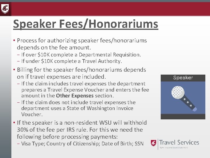 Speaker Fees/Honorariums • Process for authorizing speaker fees/honorariums depends on the fee amount. –