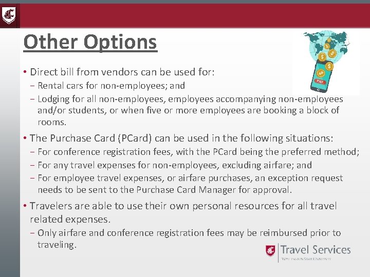 Other Options • Direct bill from vendors can be used for: – Rental cars