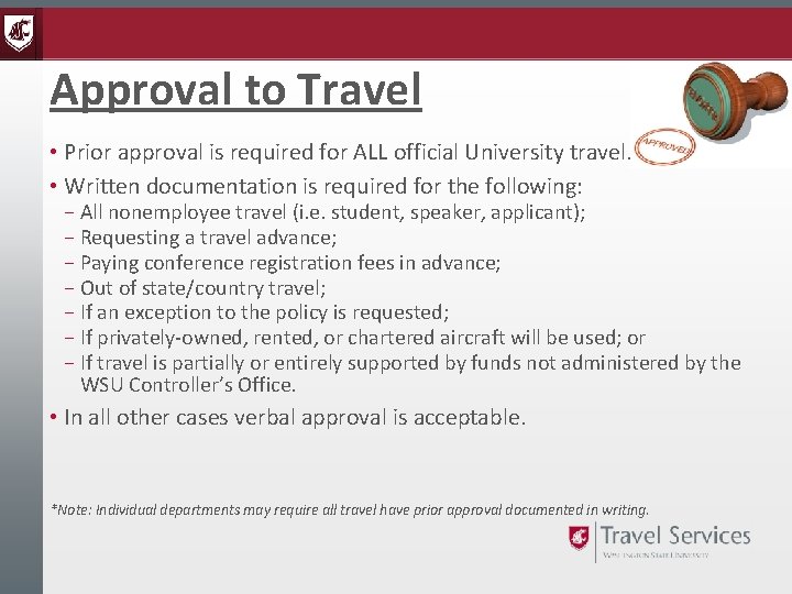 Approval to Travel • Prior approval is required for ALL official University travel. •