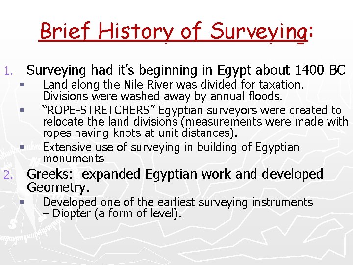 Brief History of Surveying: Surveying had it’s beginning in Egypt about 1400 BC 1.