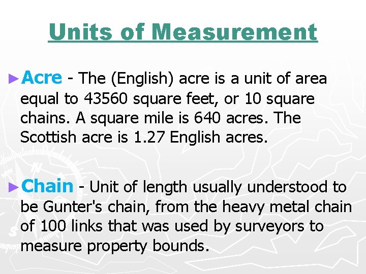 Units of Measurement ►Acre - The (English) acre is a unit of area equal