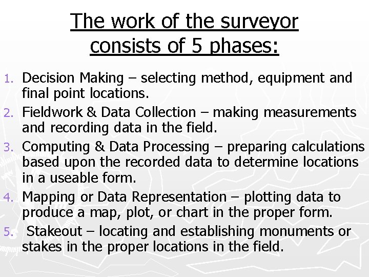 The work of the surveyor consists of 5 phases: 1. 2. 3. 4. 5.