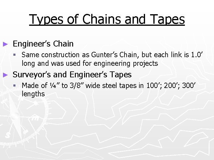 Types of Chains and Tapes ► Engineer’s Chain § Same construction as Gunter’s Chain,