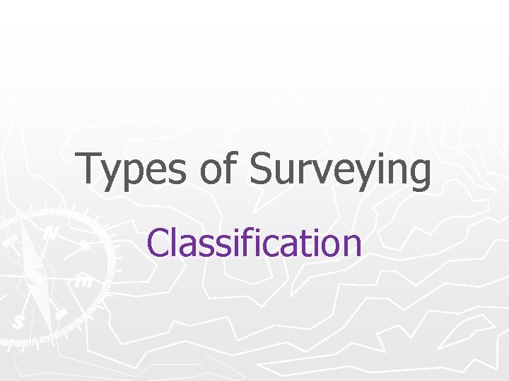 Types of Surveying Classification 