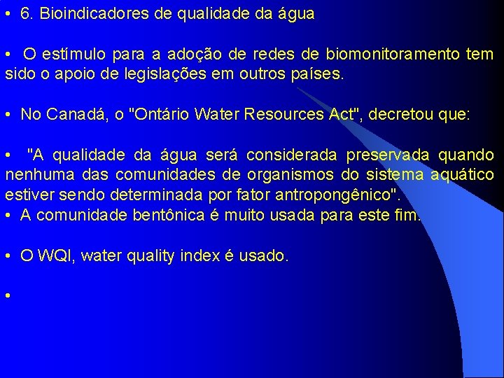  • 6. Bioindicadores de qualidade da água • O estímulo para a adoção