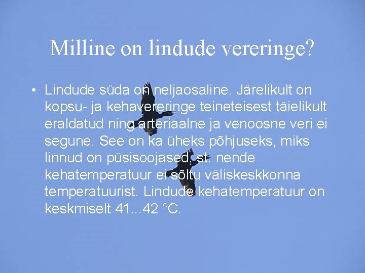 Milline on lindude vereringe? • Lindude süda on neljaosaline. Järelikult on kopsu- ja kehavereringe