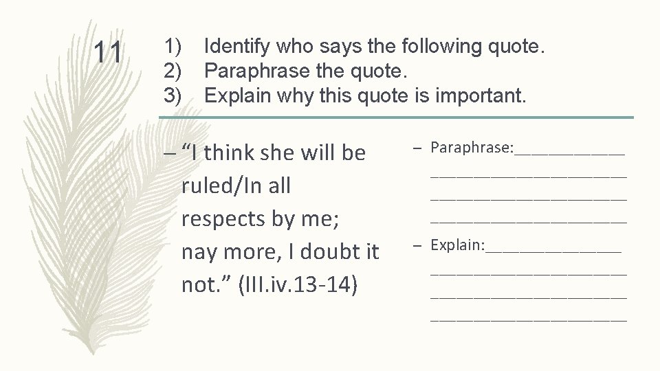 11 1) 2) 3) Identify who says the following quote. Paraphrase the quote. Explain