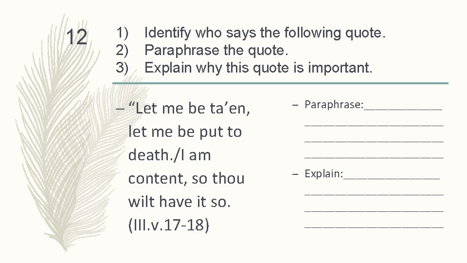 12 1) 2) 3) Identify who says the following quote. Paraphrase the quote. Explain