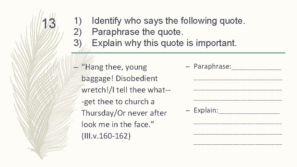 13 1) 2) 3) Identify who says the following quote. Paraphrase the quote. Explain