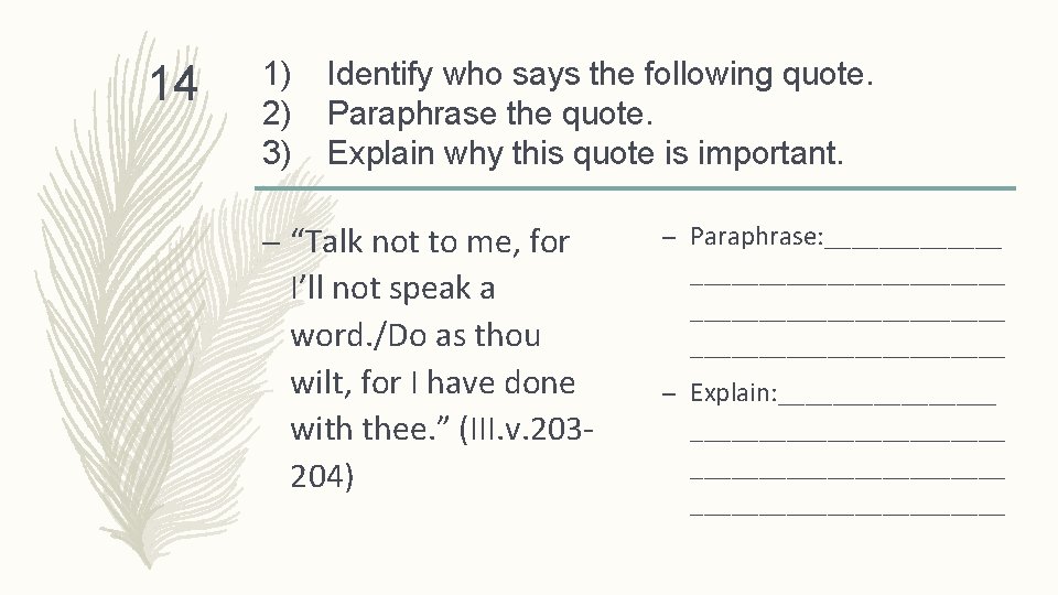 14 1) 2) 3) Identify who says the following quote. Paraphrase the quote. Explain