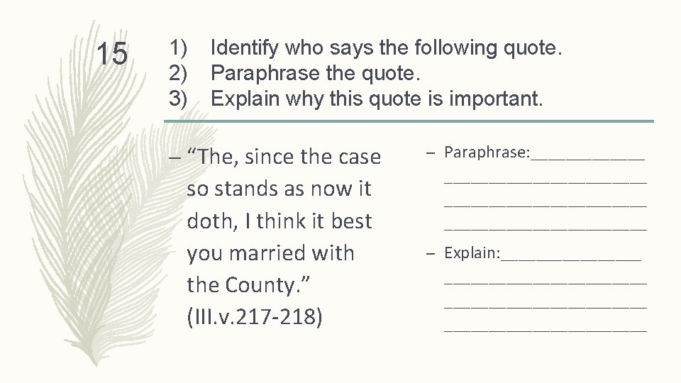 15 1) 2) 3) Identify who says the following quote. Paraphrase the quote. Explain