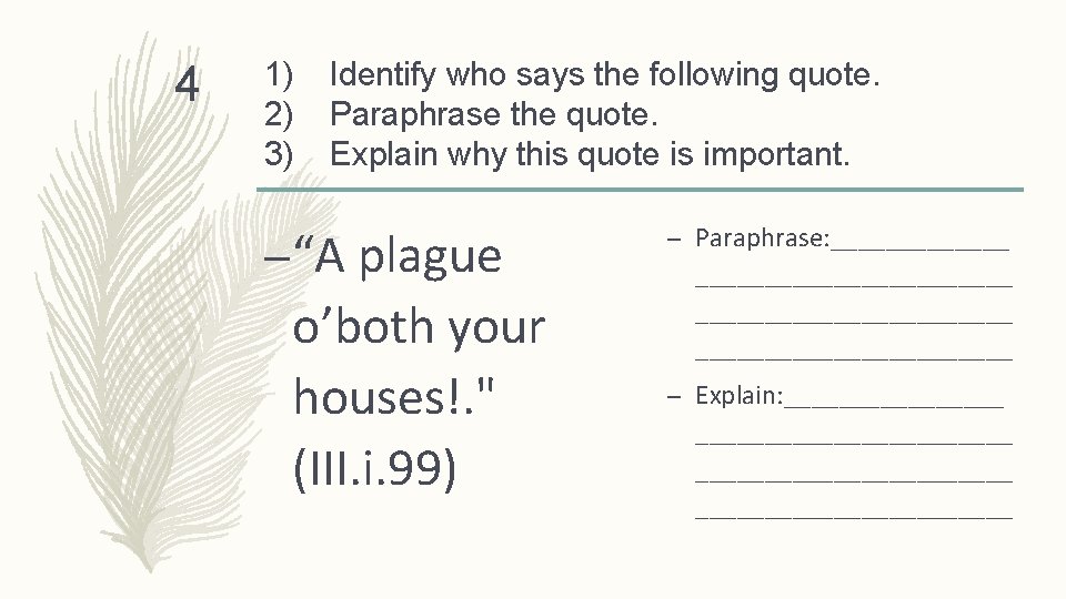 4 1) 2) 3) Identify who says the following quote. Paraphrase the quote. Explain