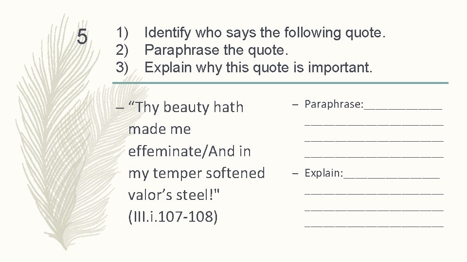 5 1) 2) 3) Identify who says the following quote. Paraphrase the quote. Explain