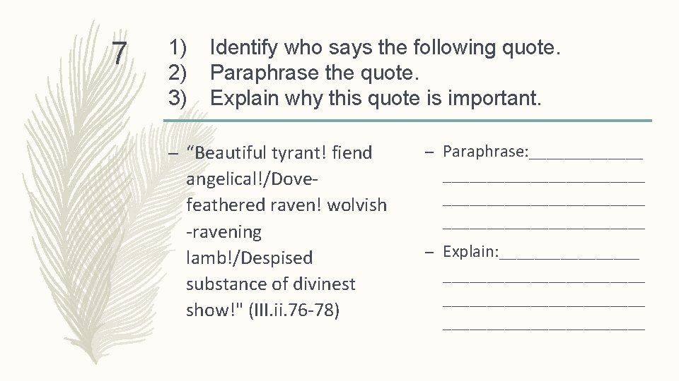 7 1) 2) 3) Identify who says the following quote. Paraphrase the quote. Explain
