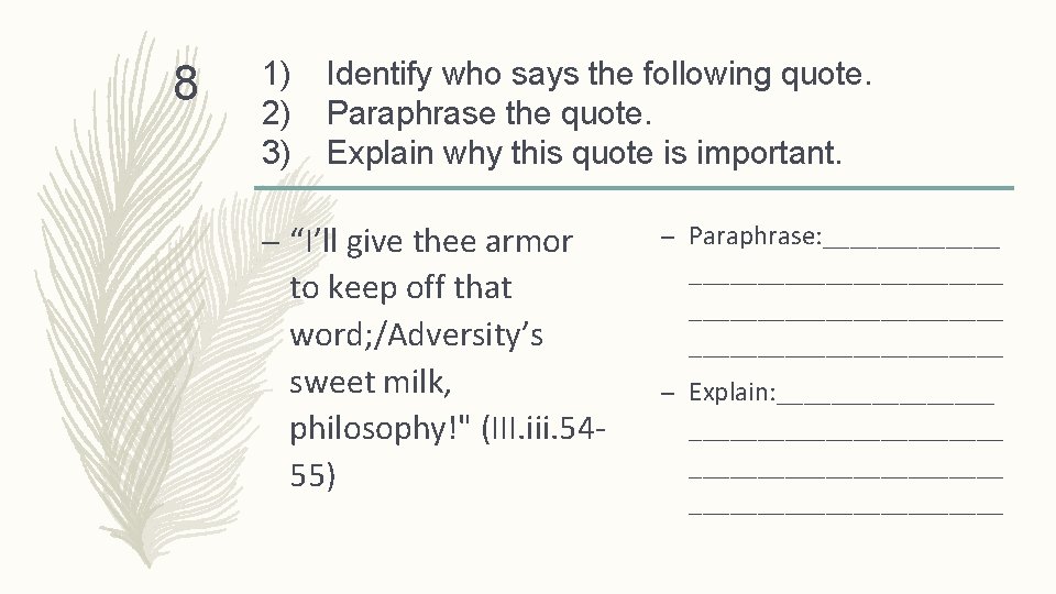 8 1) 2) 3) Identify who says the following quote. Paraphrase the quote. Explain