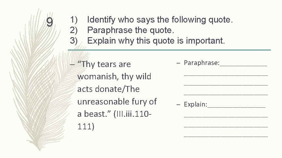 9 1) 2) 3) Identify who says the following quote. Paraphrase the quote. Explain