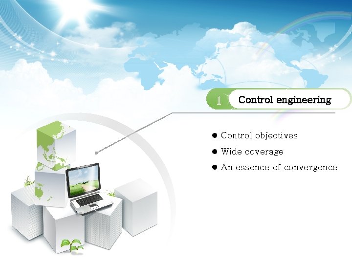 1 1 Control engineering l Control objectives l Wide coverage l An essence of