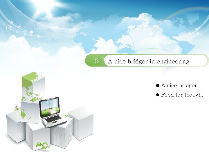 5 A nice bridger in engineering l A nice bridger l Food for thought