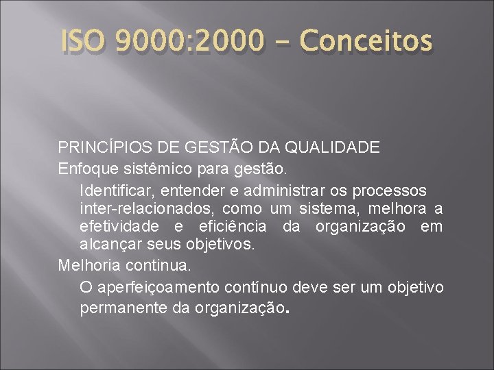 ISO 9000: 2000 - Conceitos PRINCÍPIOS DE GESTÃO DA QUALIDADE Enfoque sistêmico para gestão.